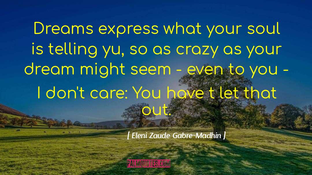 Crystallized Dreams quotes by Eleni Zaude Gabre-Madhin