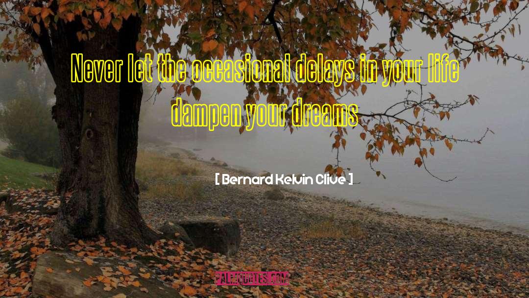 Crystallized Dreams quotes by Bernard Kelvin Clive