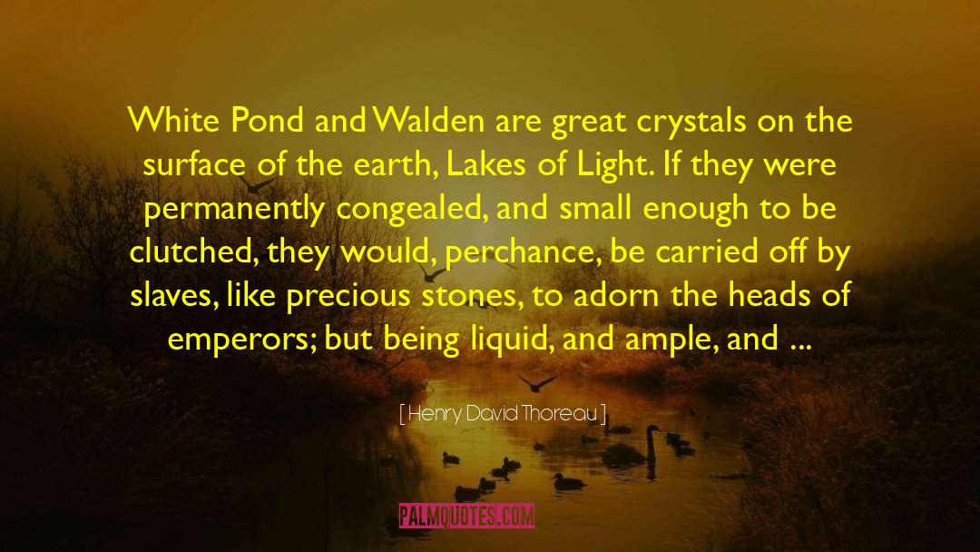 Crystals quotes by Henry David Thoreau
