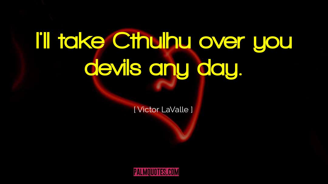 Cthulhu quotes by Victor LaValle