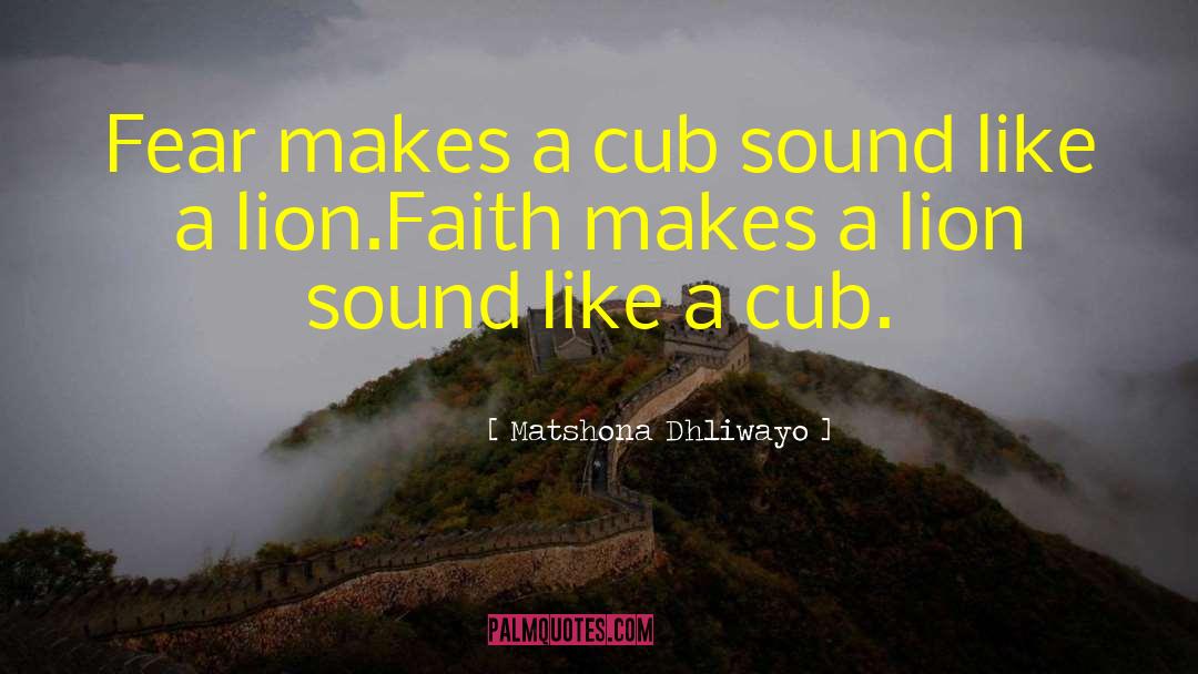 Cub quotes by Matshona Dhliwayo