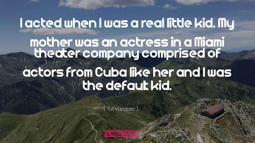 Cuba quotes by Yul Vazquez