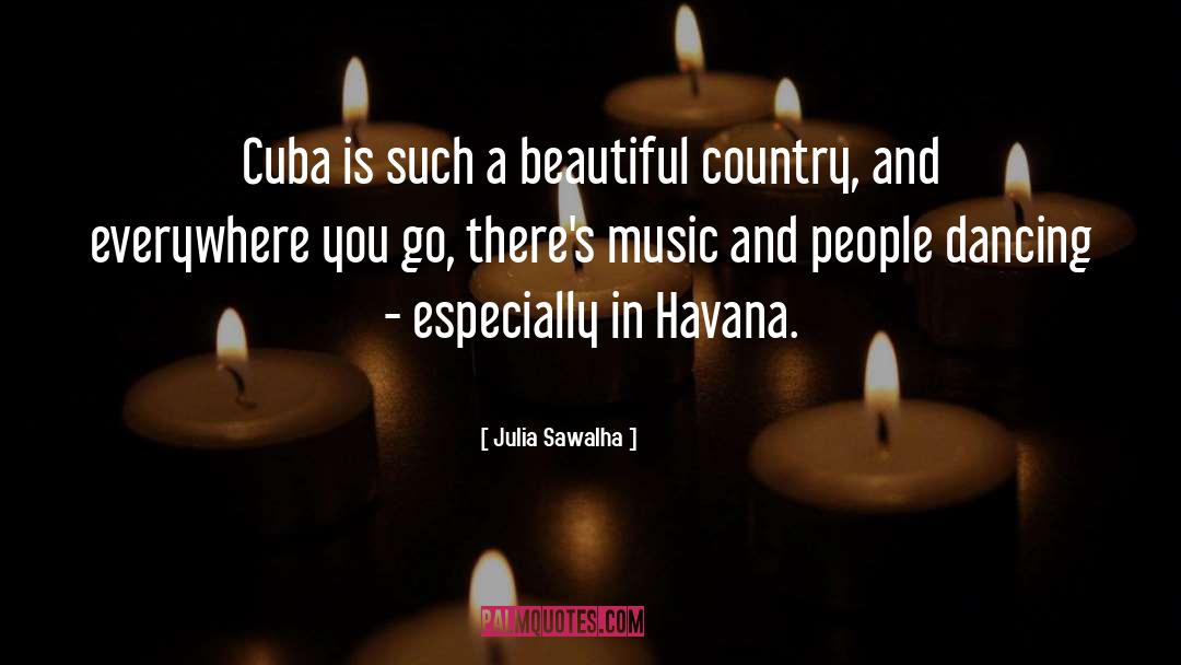 Cuba quotes by Julia Sawalha