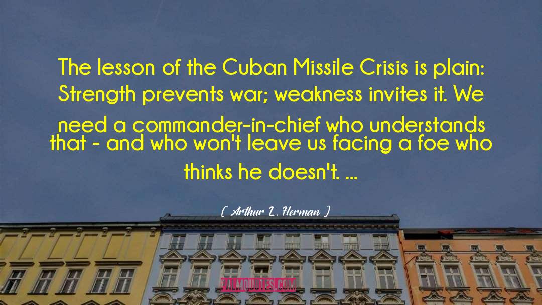 Cuban Missile Crisis quotes by Arthur L. Herman