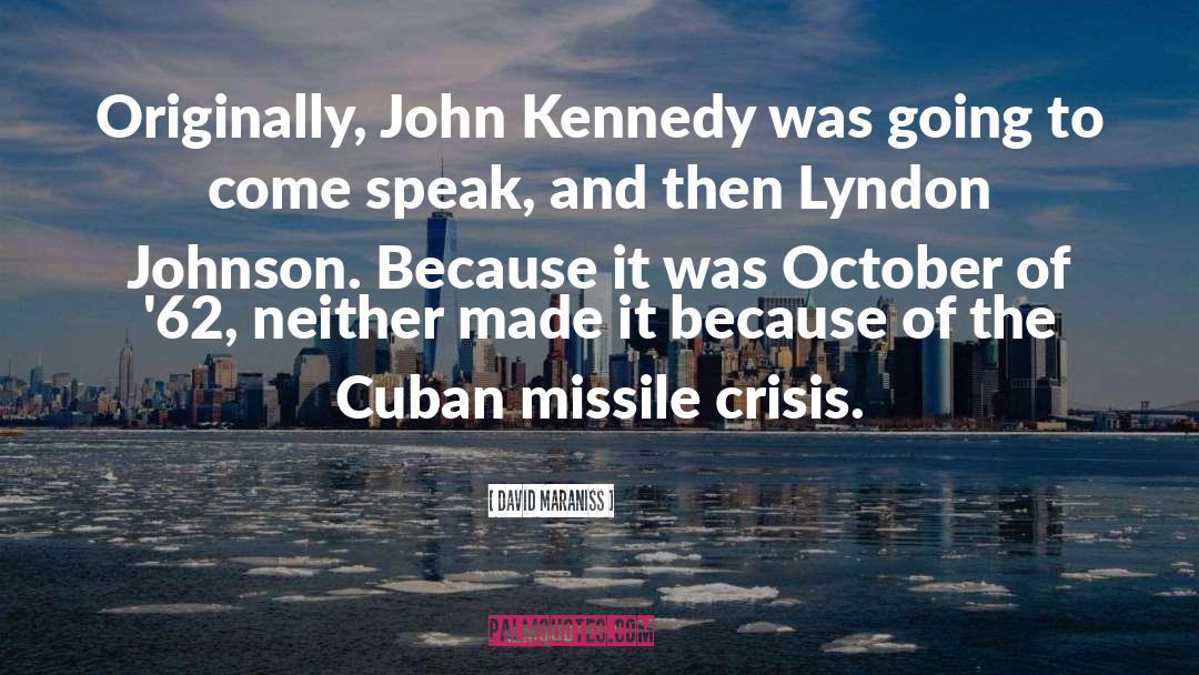 Cuban Missile Crisis quotes by David Maraniss