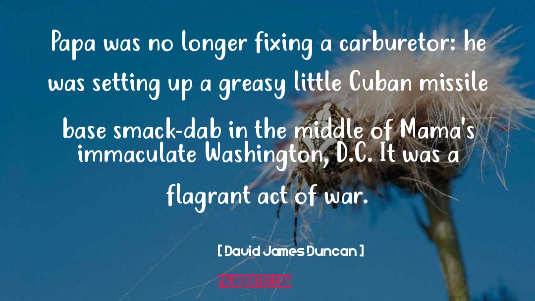 Cuban Missile Crisis quotes by David James Duncan