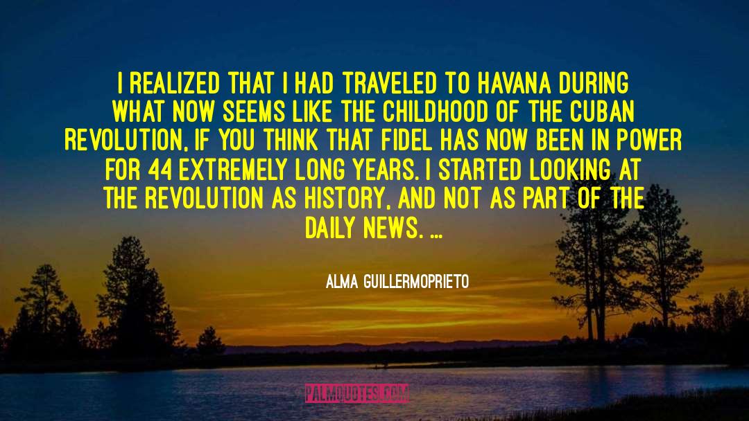 Cuban Revolution quotes by Alma Guillermoprieto