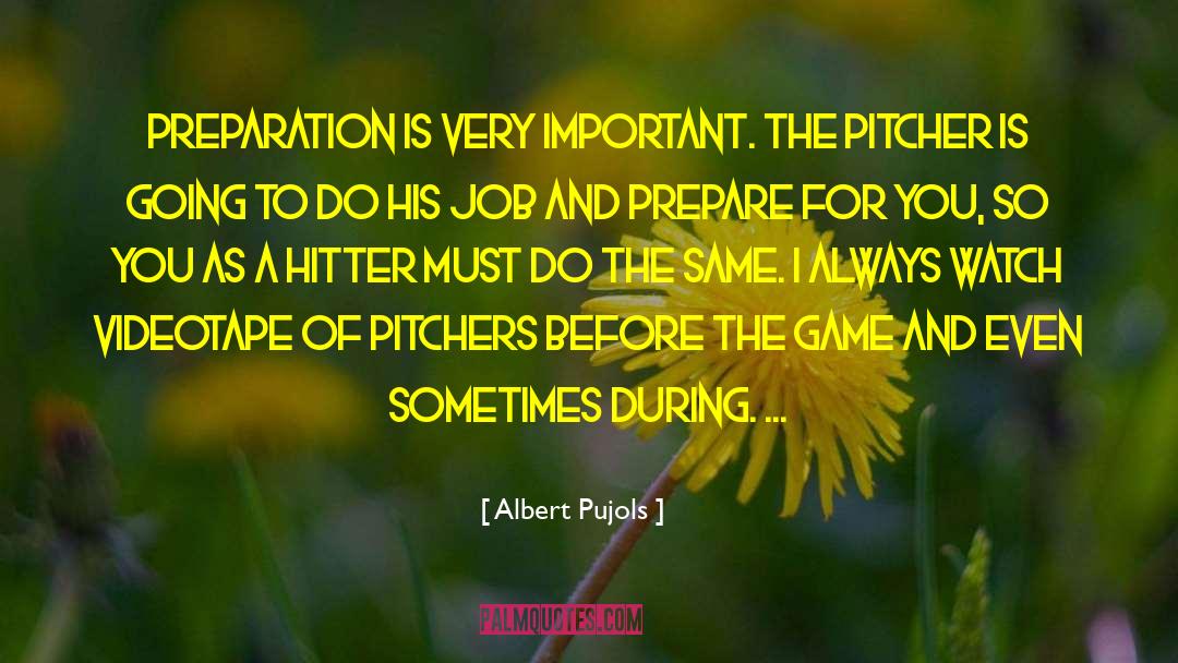 Cubs Game quotes by Albert Pujols