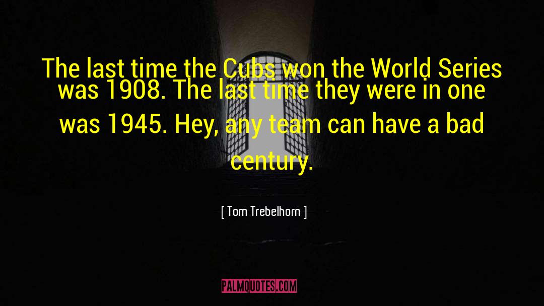 Cubs quotes by Tom Trebelhorn