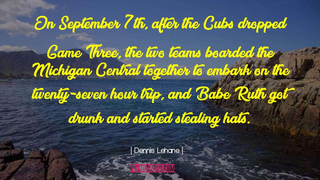 Cubs quotes by Dennis Lehane