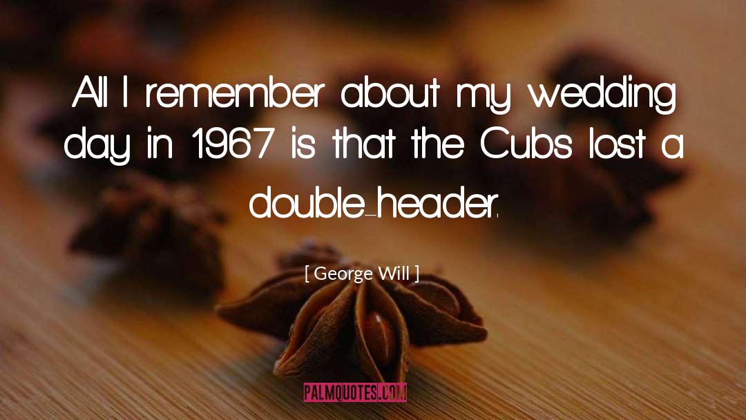 Cubs quotes by George Will