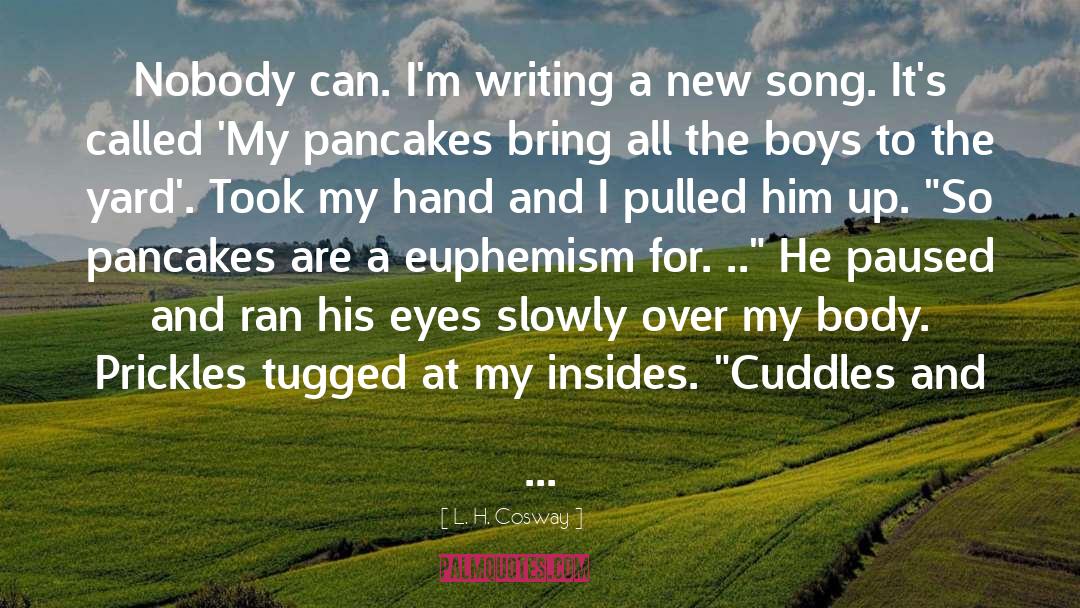 Cuddles quotes by L. H. Cosway