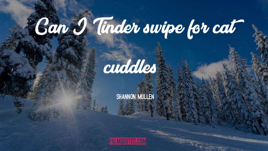Cuddles quotes by Shannon Mullen