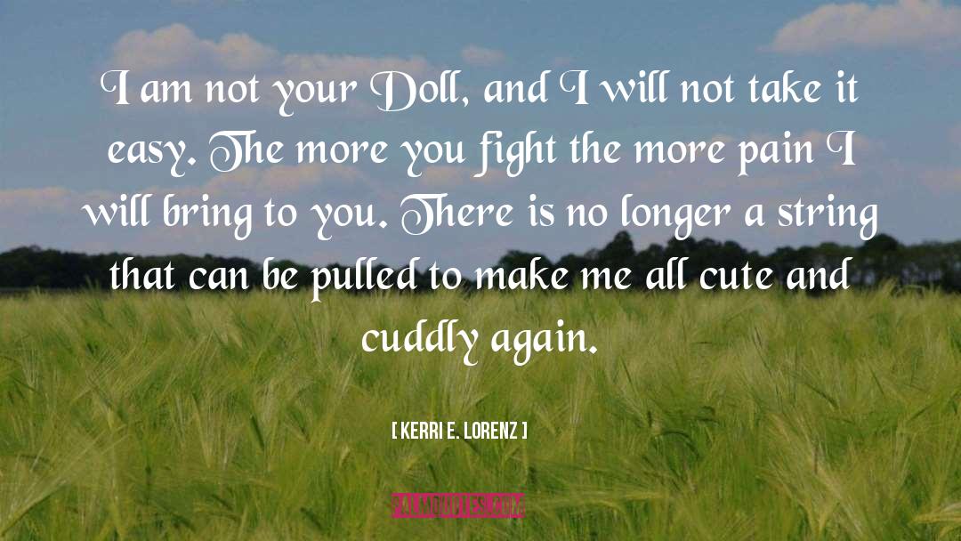 Cuddly quotes by Kerri E. Lorenz