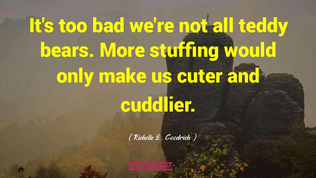 Cuddly quotes by Richelle E. Goodrich