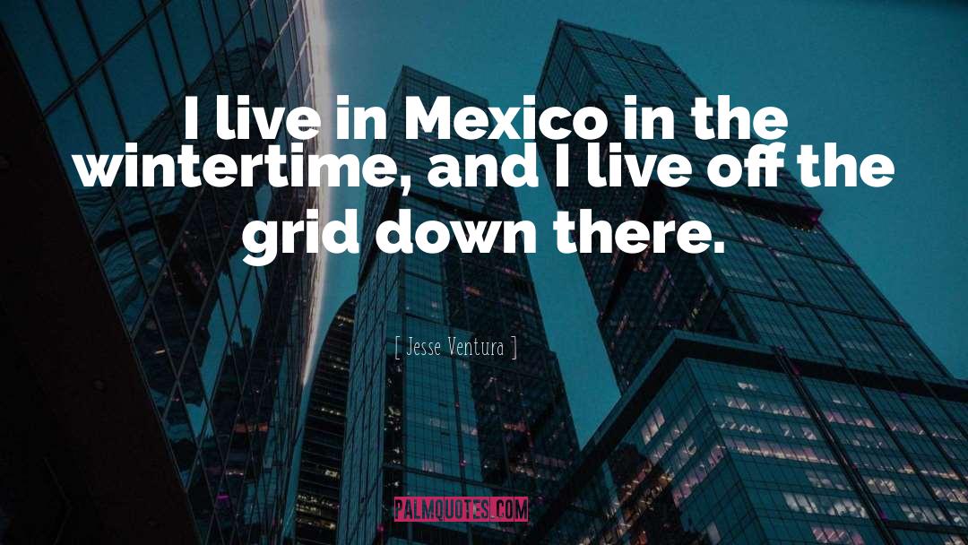 Cuilco Mexico quotes by Jesse Ventura
