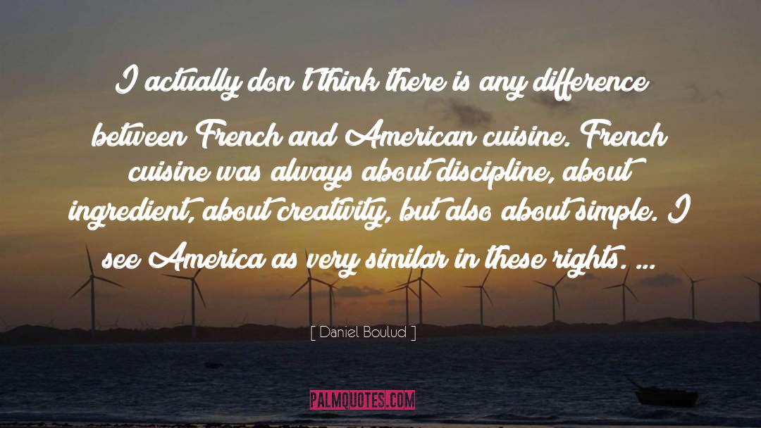 Cuisine Francaise quotes by Daniel Boulud