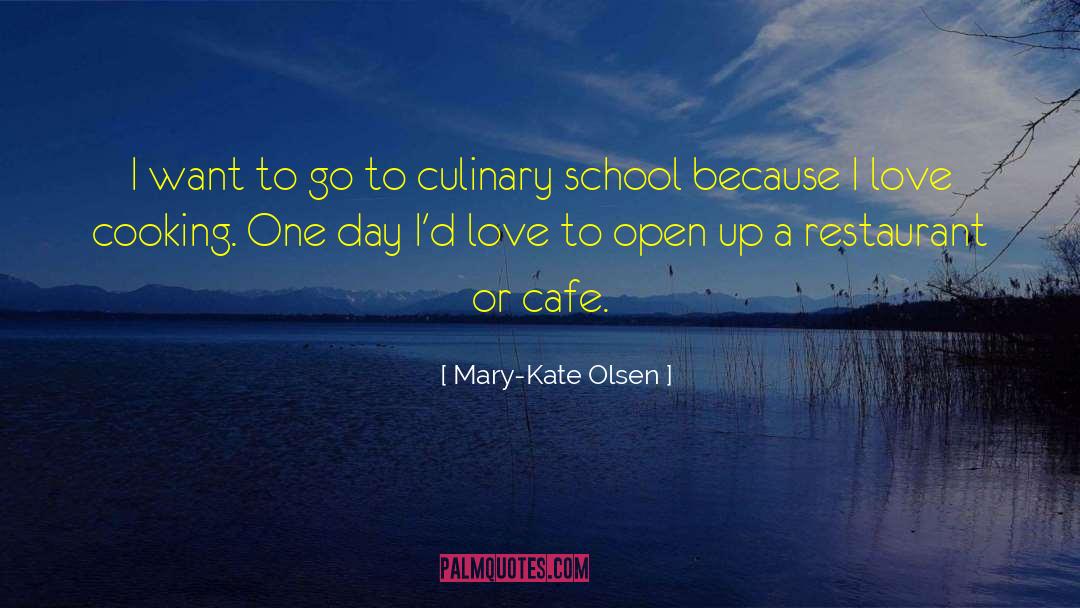 Culinary School quotes by Mary-Kate Olsen