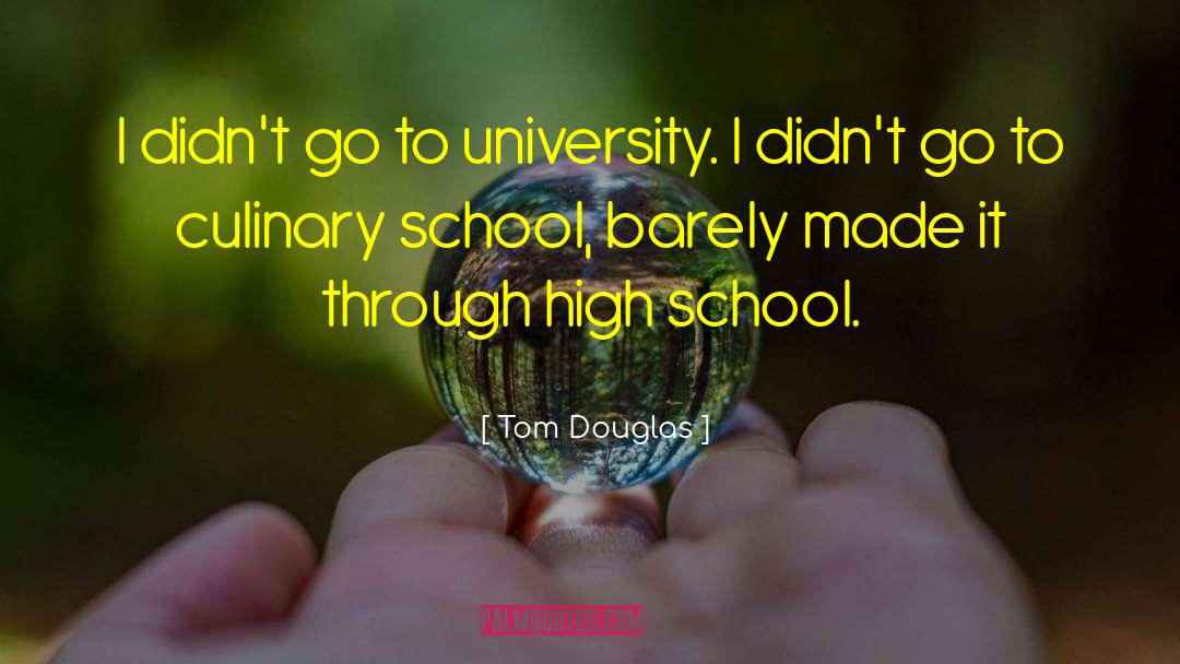 Culinary School quotes by Tom Douglas