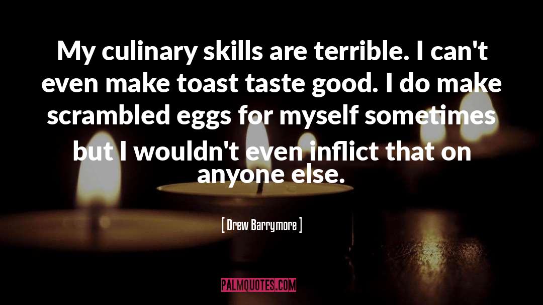 Culinary Skills quotes by Drew Barrymore