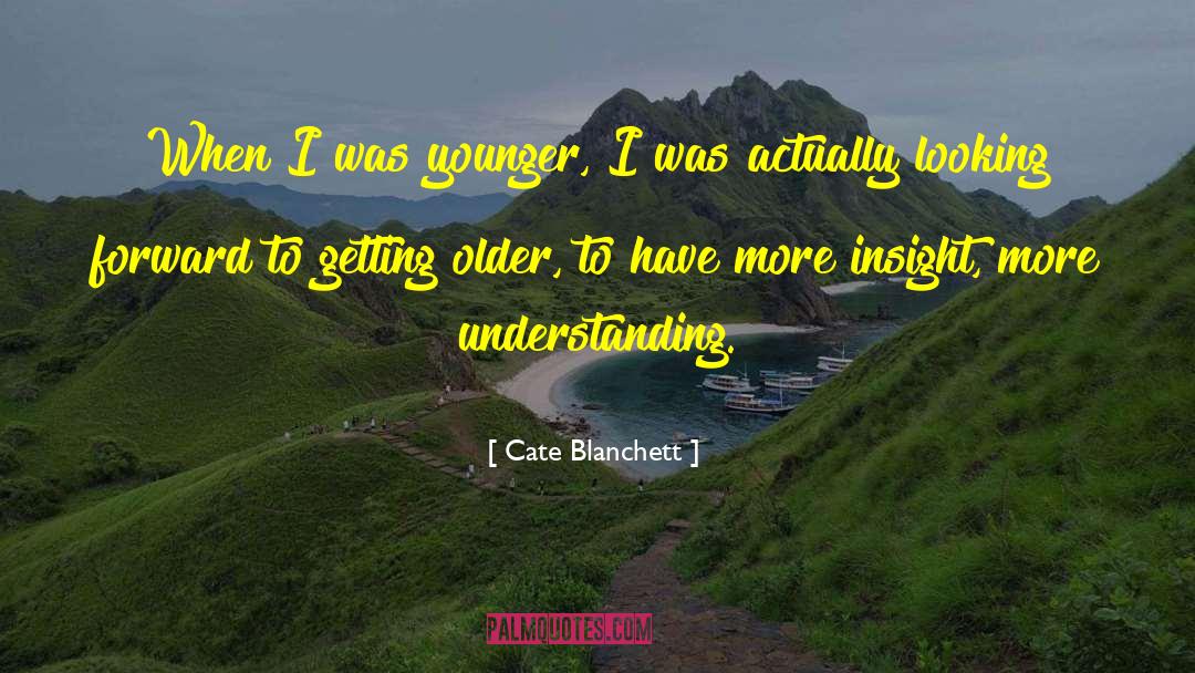 Culminating Insight quotes by Cate Blanchett