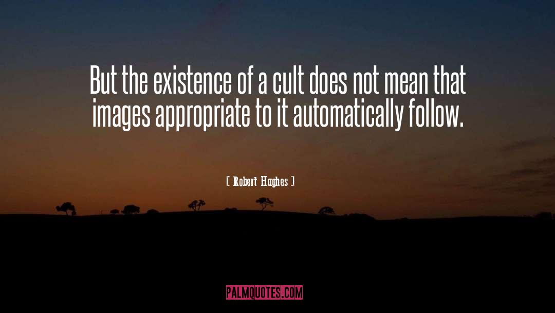 Cult quotes by Robert Hughes