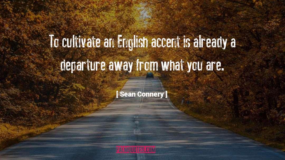 Cultivate quotes by Sean Connery