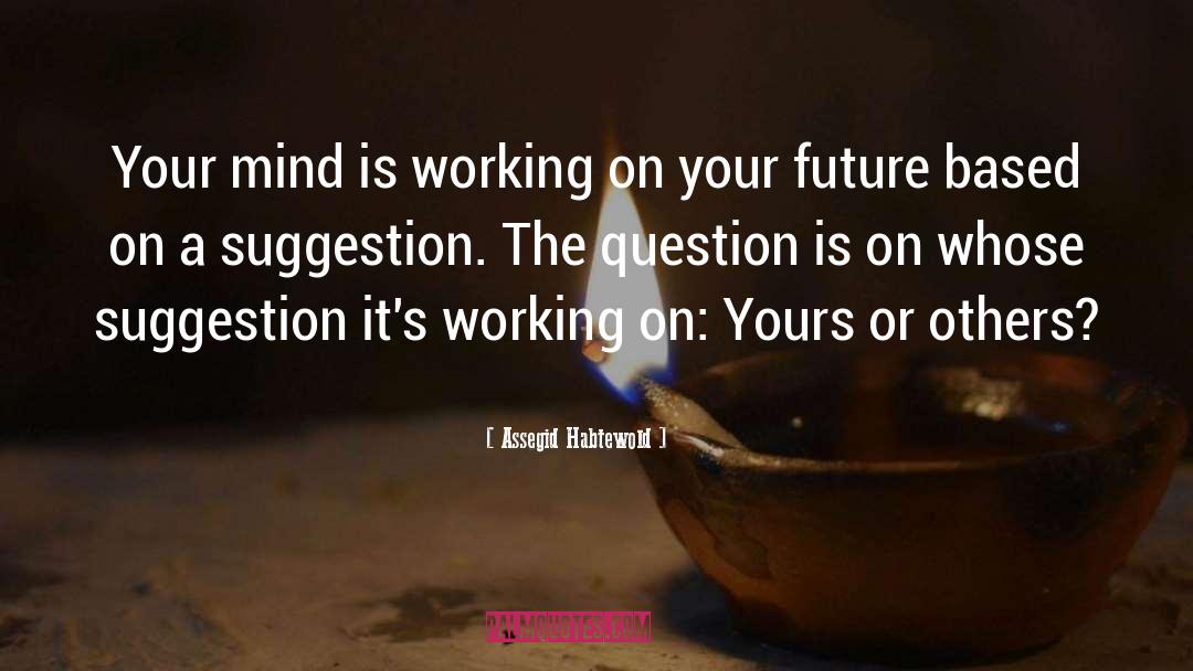 Cultivate Your Mind quotes by Assegid Habtewold