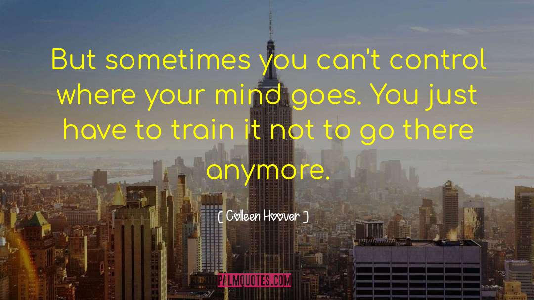 Cultivate Your Mind quotes by Colleen Hoover