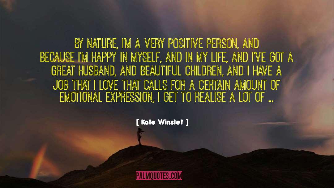 Cultivating A Positive Nature quotes by Kate Winslet