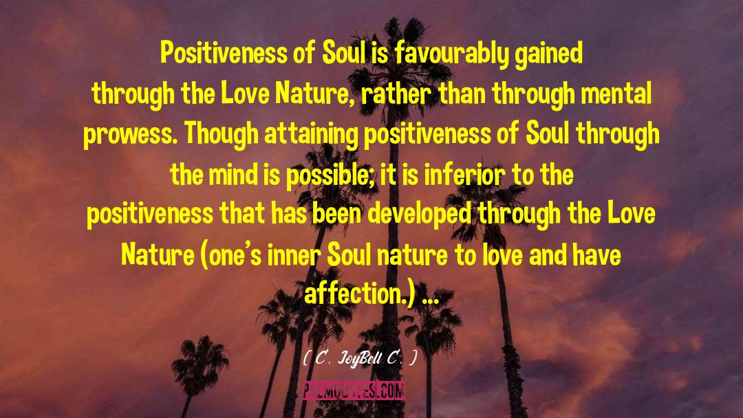 Cultivating A Positive Nature quotes by C. JoyBell C.