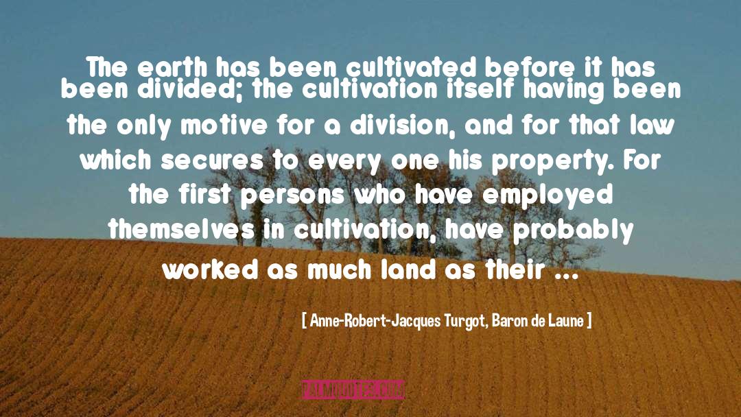 Cultivation quotes by Anne-Robert-Jacques Turgot, Baron De Laune