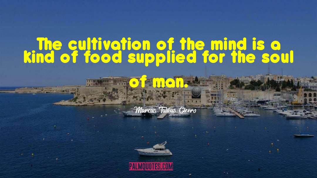 Cultivation quotes by Marcus Tullius Cicero