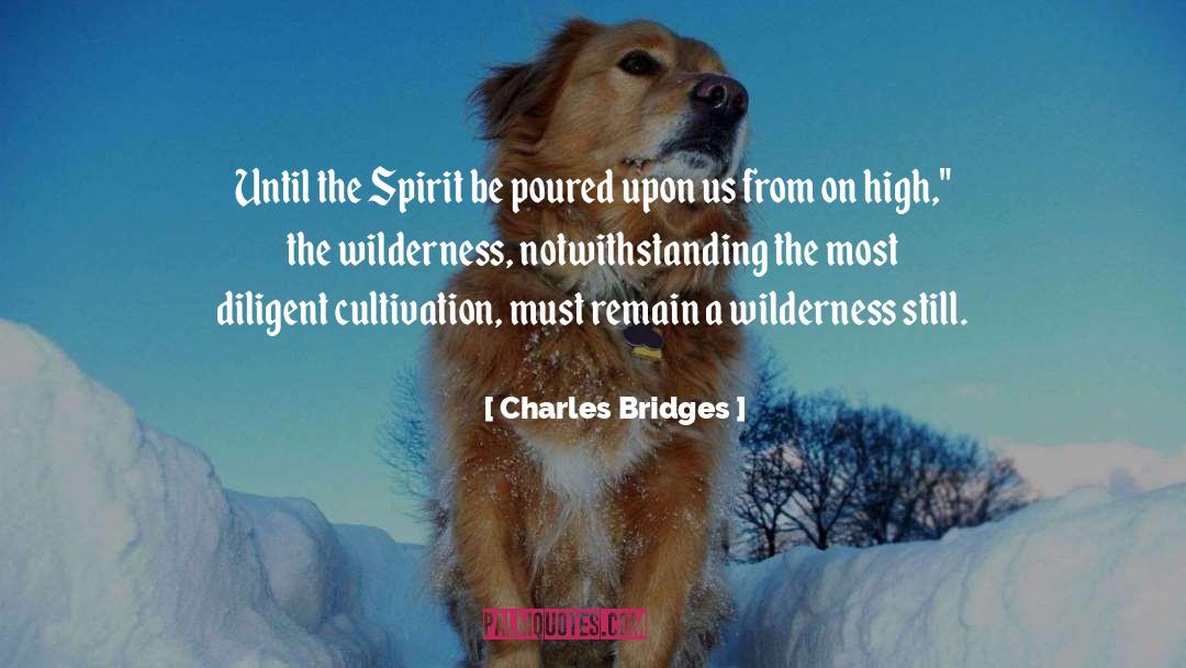 Cultivation quotes by Charles Bridges