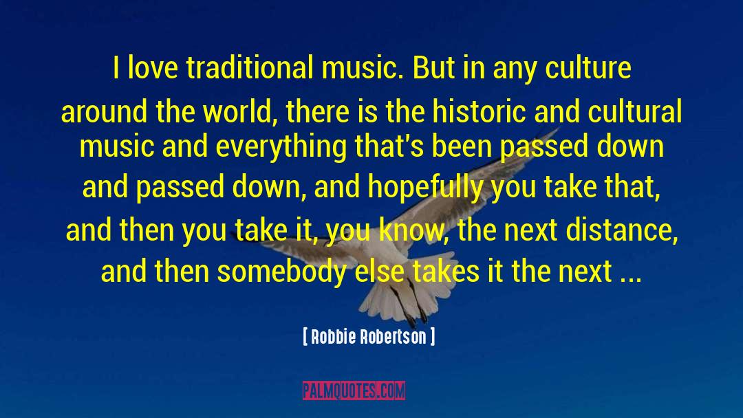 Cultural Arts quotes by Robbie Robertson