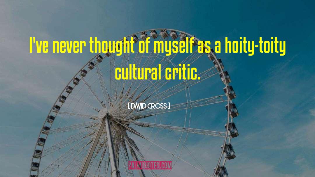 Cultural Cross Fertilization quotes by David Cross