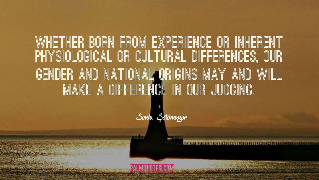 Cultural Differences quotes by Sonia Sotomayor