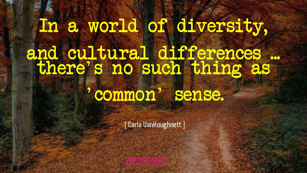 Cultural Differences quotes by Carla VanKoughnett