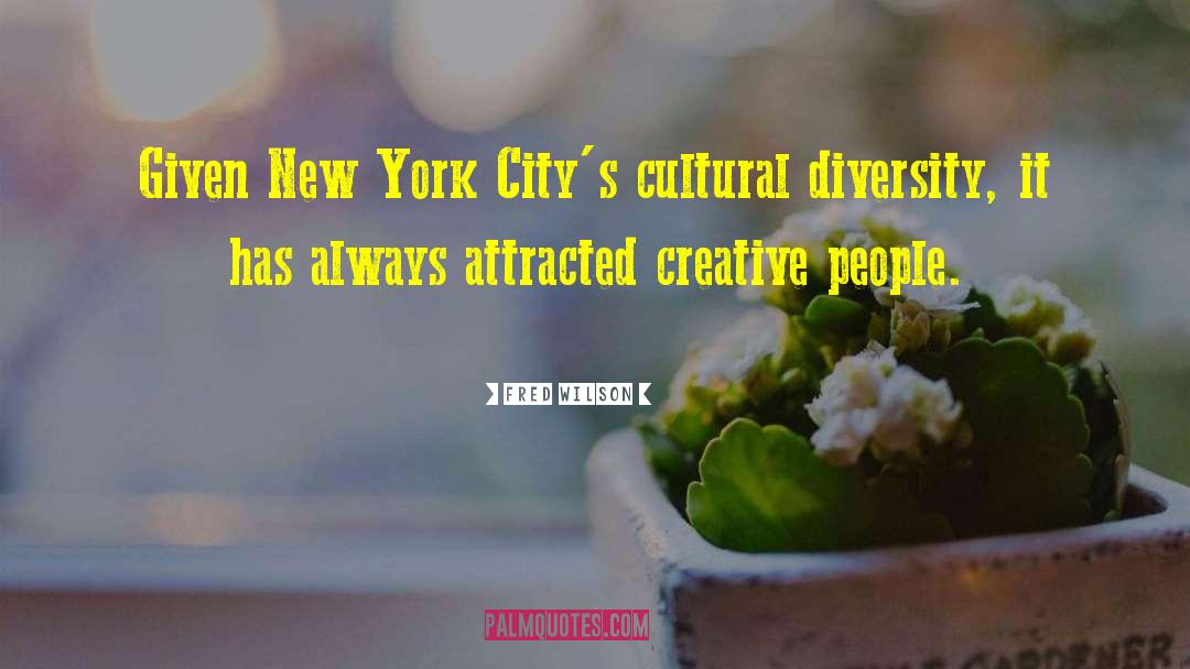 Cultural Diversity quotes by Fred Wilson