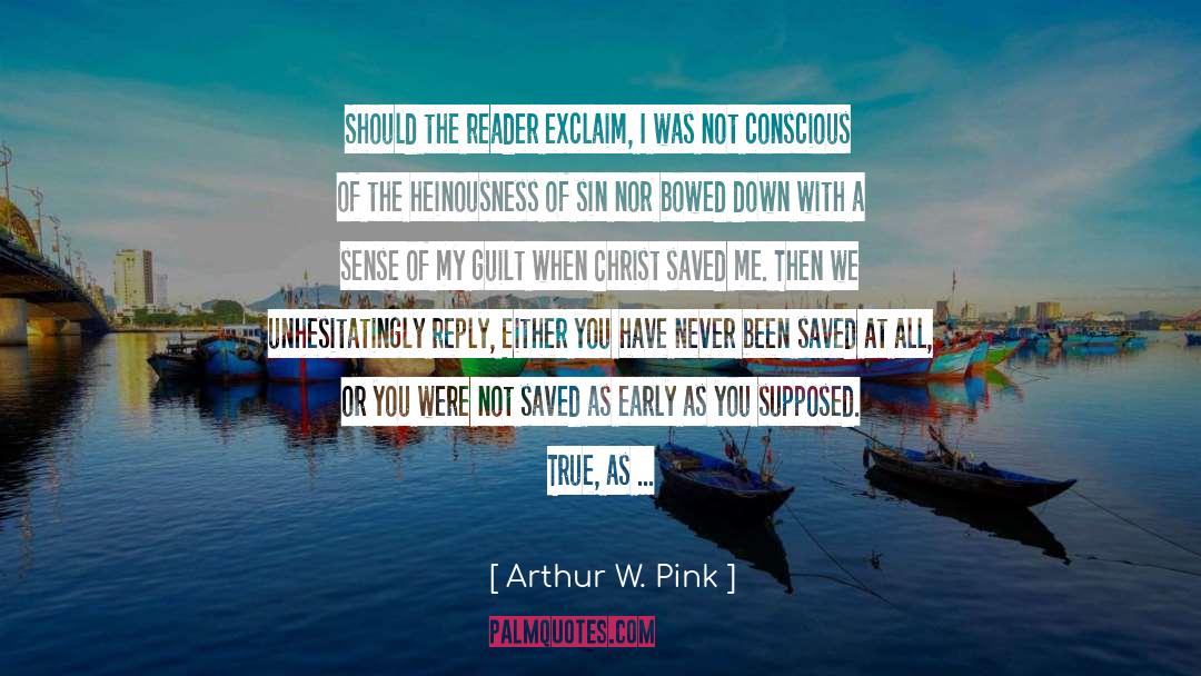 Cultural Guilt quotes by Arthur W. Pink