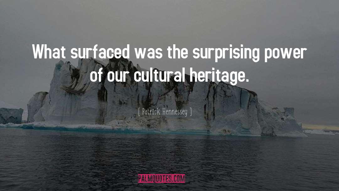 Cultural Heritage quotes by Patrick Hennessey