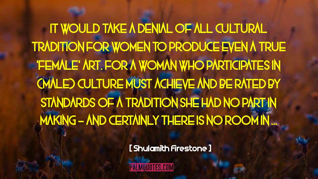 Cultural Heritage quotes by Shulamith Firestone