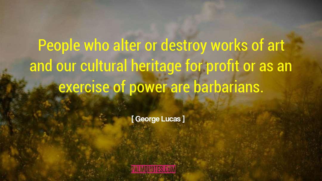 Cultural Heritage quotes by George Lucas