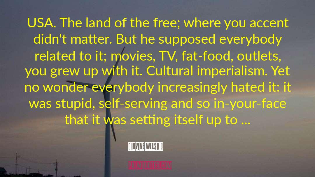 Cultural Imperialism quotes by Irvine Welsh