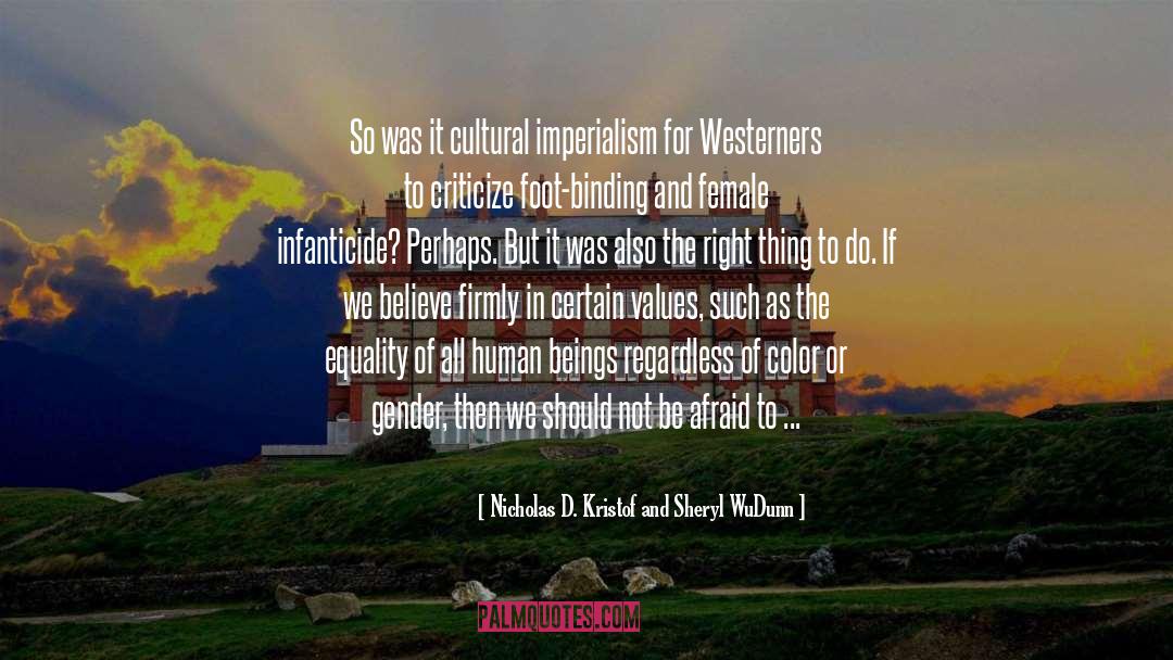 Cultural Imperialism quotes by Nicholas D. Kristof And Sheryl WuDunn