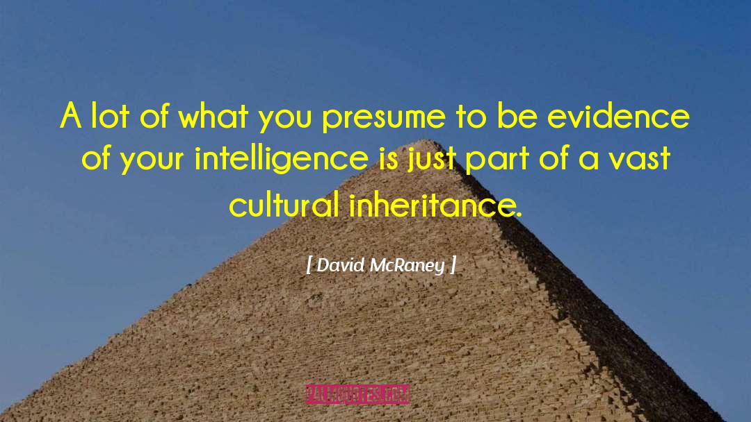 Cultural Inheritance quotes by David McRaney