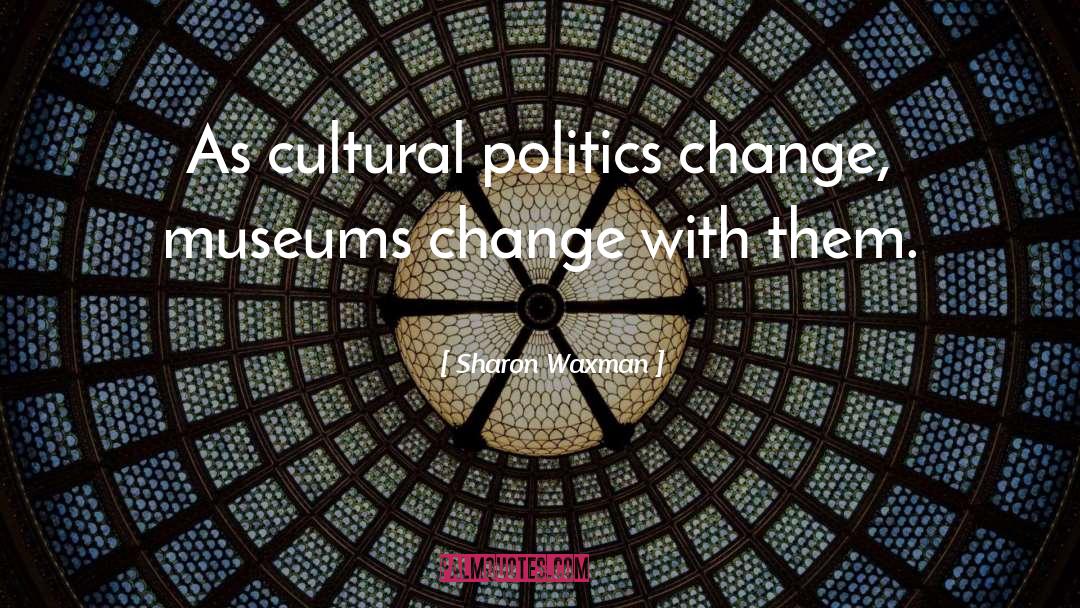 Cultural Politics quotes by Sharon Waxman