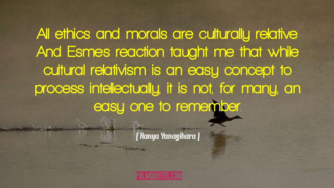 Cultural Relativism quotes by Hanya Yanagihara