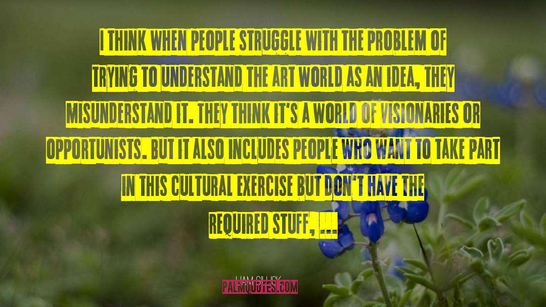 Cultural Responsiveness quotes by Liam Gillick
