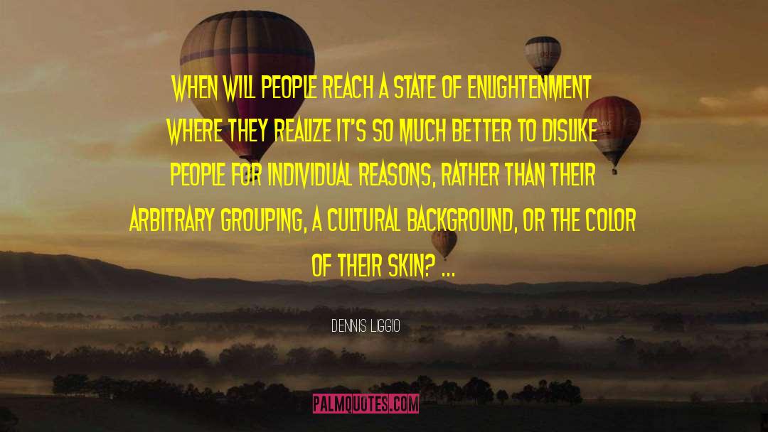 Cultural Studies quotes by Dennis Liggio